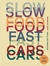 SLOW FOOD FAST CARS