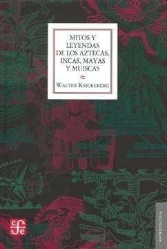 MITOS Y LEYENDAS DE LOS AZTECAS, INCAS, MAYAS Y MUISCAS