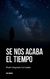 SE NOS ACABA EL TIEMPO