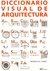 DICCIONARIO VISUAL DE ARQUITECTURA.