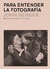 PARA ENTENDER LA FOTOGRAFIA