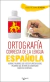 ORTOGRAFÍA CORRECTA DE LA LENGUA ESPAÑOLA