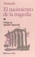 EL NACIMIENTO DE LA TRAGEDIA BIBLIOTECA