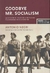 GOODBYE MR. SOCIALISM