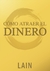 CÓMO ATRAER EL DINERO