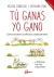 TÚ GANAS YO GANO