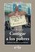 CASTIGAR A LOS POBRES