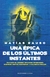 UNA EPICA DE LOS ULTIMOS INSTANTES