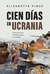 CIEN DÍAS EN UCRANIA