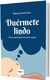 DUÉRMETE LINDO