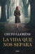 LA VIDA QUE NOS SEPARA