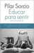 EDUCAR PARA SENTIR SENTIR PARA EDUCAR