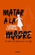 Matar A La Madre