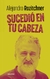 SUCEDIÒ EN TU CABEZA
