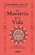 LA MAESTRIA DE LA VIDA