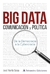 BID DATA, COMUNICACIÓN Y POLÍTICA