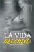 LA VIDA MISMA