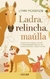 LADRA, RELINCHA, MAÚLLA