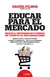 EDUCAR PARA EL MERCADO
