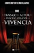 EL TRABAJO DEL ACTOR EN EL PROCESO CREADOR DE LA VIVENCIA