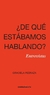 ¿DE QUÉ ESTÁBAMOS HABLANDO?