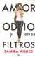 AMOR ODIO Y OTROS FILTROS