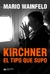 KIRCHNER EL TIPO QUE SUPO