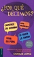 ¿POR QUE DECIMOS?