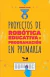 PROYECTOS DE ROBÓTICA EDUCATIVA Y PROGRAMACIÓN EN PRIMARIA