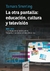 LA OTRA PANTALLA EDUCACION CULTURA Y TELEVISION