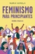 FEMINISMO PARA PRINCIPIANTES