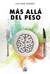 MAS ALLA DEL PESO