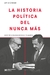 LA HISTORIA POLITICA DEL NUNCA MAS