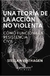 UNA TEORÍA DE LA ACCIÓN NO VIOLENTA
