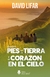CON LOS PIES EN LA TIERRA Y EL CORAZÓN EN EL CIELO
