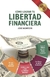 COMO LOGRAR TU LIBERTAD FINANCIERA