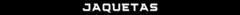 Banner da categoria JAQUETAS