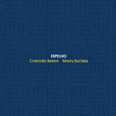 CD Cristovão Bastos e Maury Buchala - Espelho