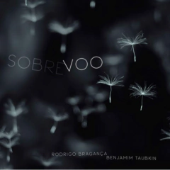 CD Rodrigo Bragança e Benjamim Taubkin - Sobrevoo