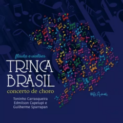 CD Trinca Brasil - Concerto de Choro