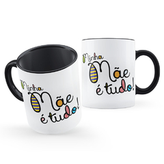 Caneca Minha Mãe é Tudo Presente Criativo