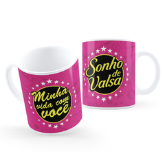Caneca Com Você Minha Vida é um Sonho de Valsa Páscoa