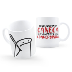Caneca Frases Engraçadas Flork Meme Toque na minha Caneca Vamos ter uma Conversinha