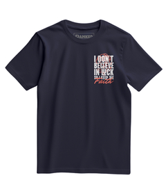 Camiseta I Don't Believe in Luck