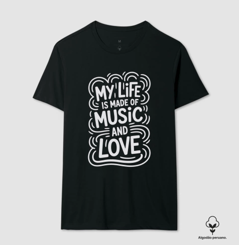 Camiseta de música: Minha vida é feita de música e amor.