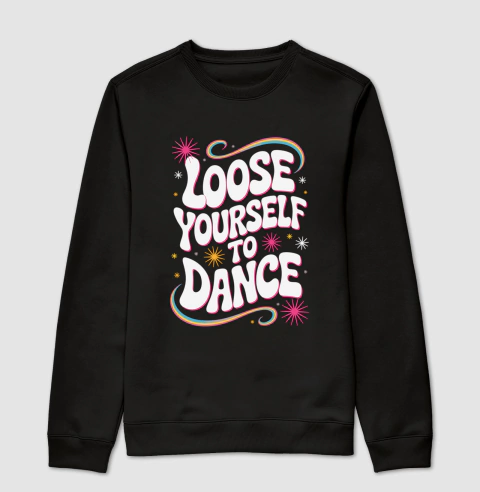 Moletom de música: Loose Yourself To Dance