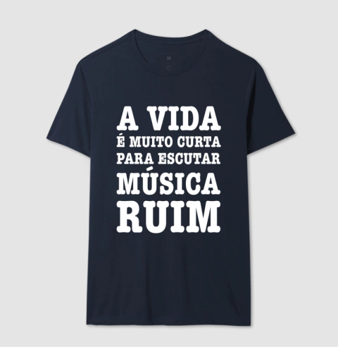 Camiseta para músicos: A vida é muito curta para escutar música ruim.