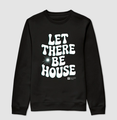 Moletom House Music - Let there be House