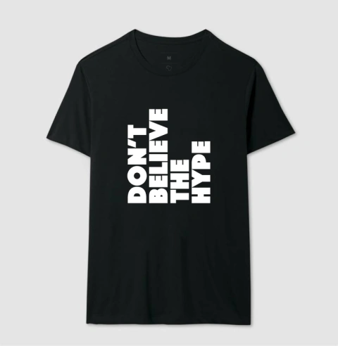 Camiseta Don't Believe The Hype – Atitude Hip Hop em Tipografia Bold na internet