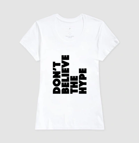Camiseta Don't Believe The Hype – Atitude Hip Hop em Tipografia Bold